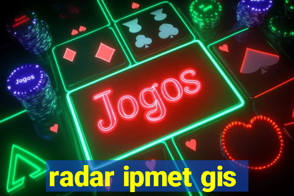 radar ipmet gis