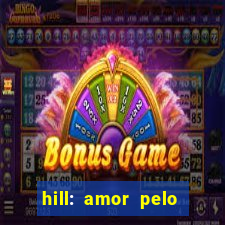 hill: amor pelo jogo online