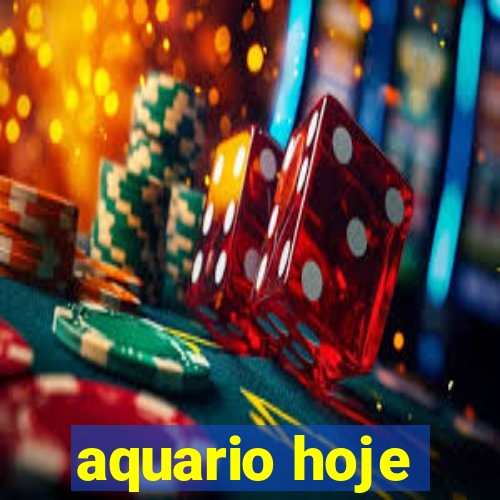 aquario hoje