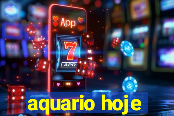 aquario hoje