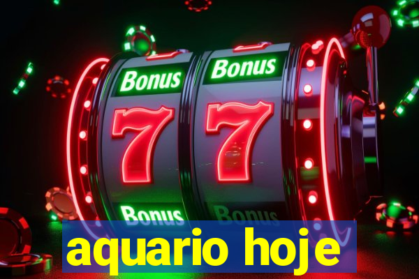 aquario hoje