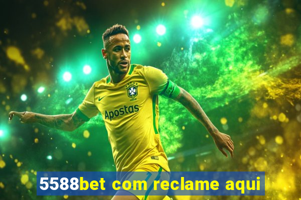 5588bet com reclame aqui