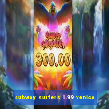 subway surfers 1.99 venice