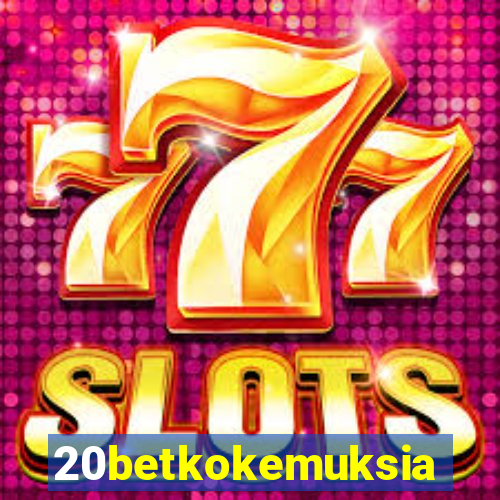 20betkokemuksia