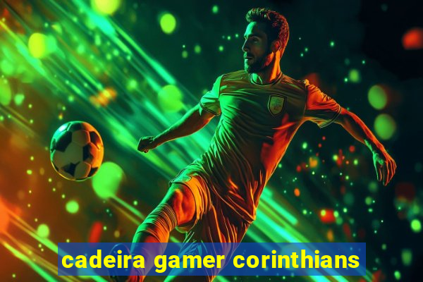 cadeira gamer corinthians