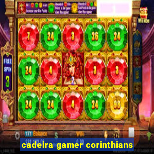 cadeira gamer corinthians