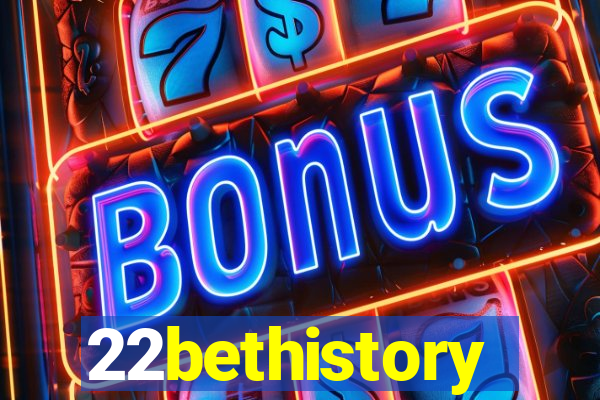 22bethistory