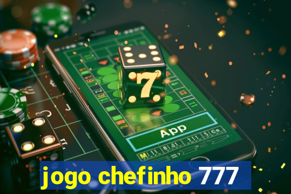 jogo chefinho 777