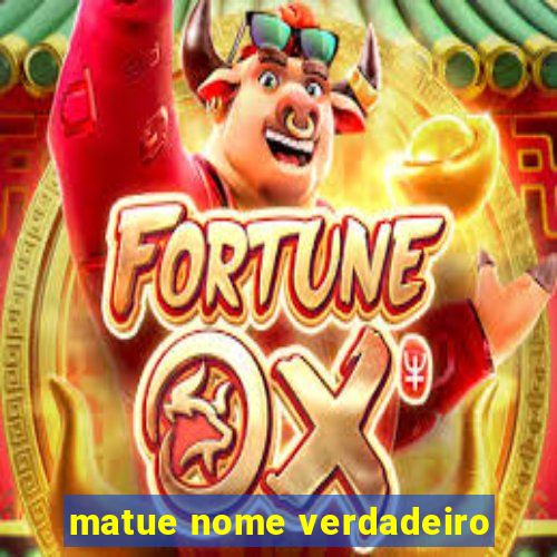 matue nome verdadeiro