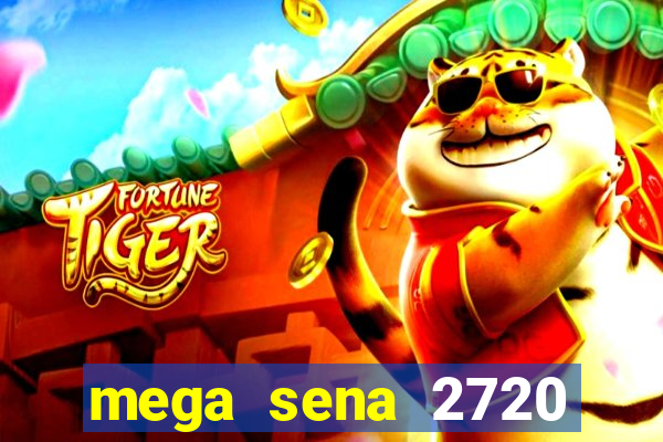 mega sena 2720 giga sena