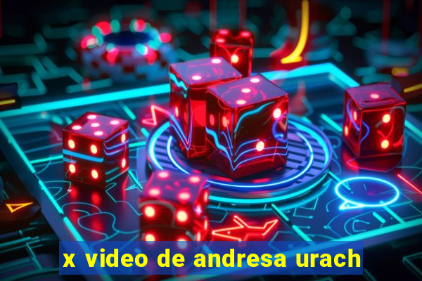 x video de andresa urach