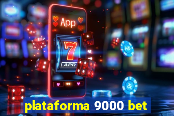 plataforma 9000 bet