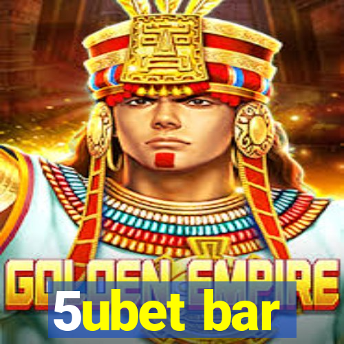 5ubet bar