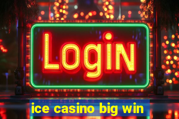 ice casino big win