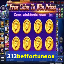 313betfortuneox