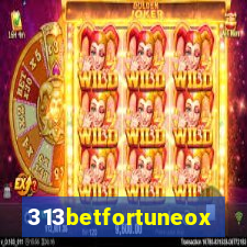 313betfortuneox