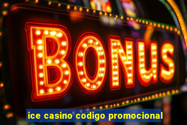 ice casino codigo promocional