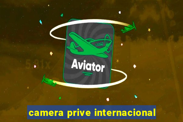 camera prive internacional