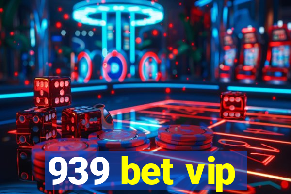 939 bet vip