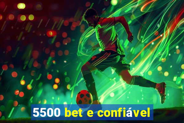 5500 bet e confiável