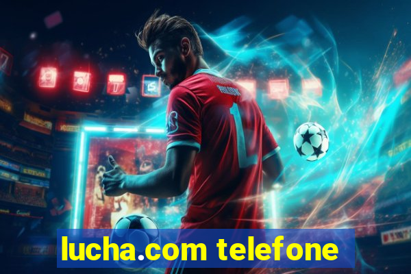 lucha.com telefone