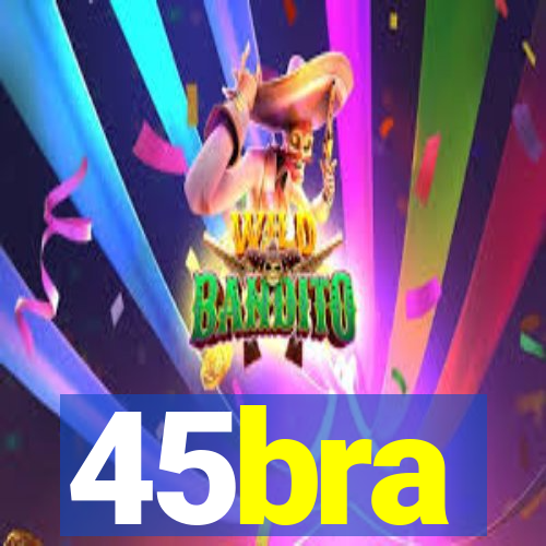 45bra