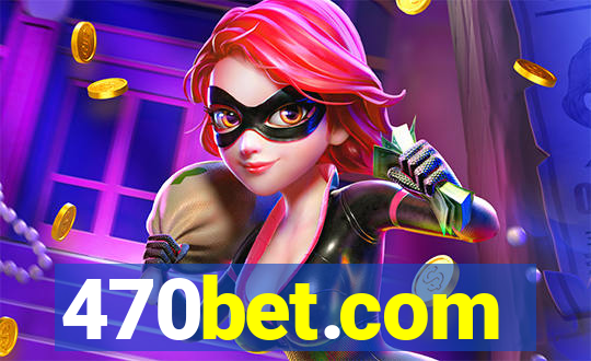 470bet.com