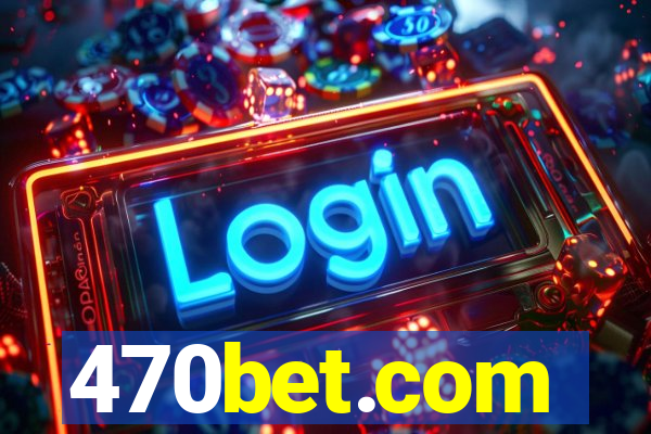 470bet.com