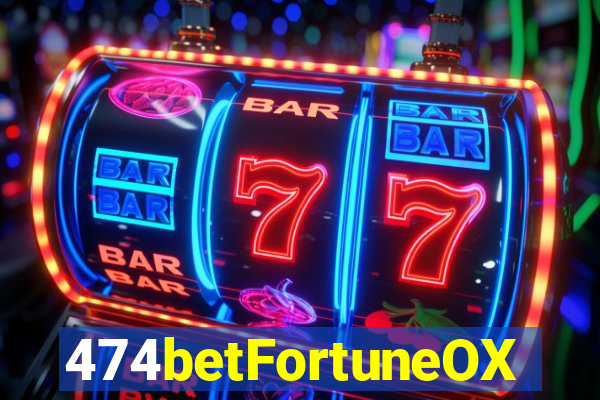 474betFortuneOX