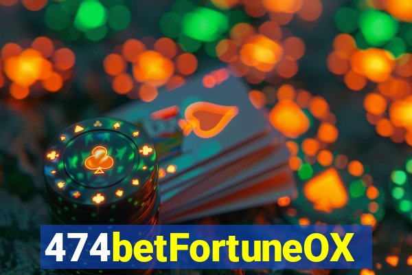 474betFortuneOX