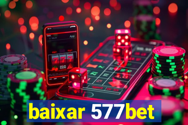 baixar 577bet