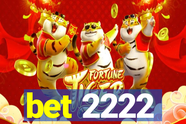 bet 2222