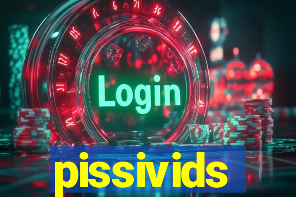 pissivids