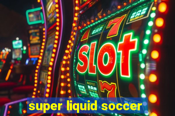 super liquid soccer