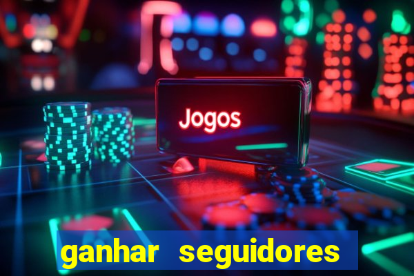 ganhar seguidores instagram gratis