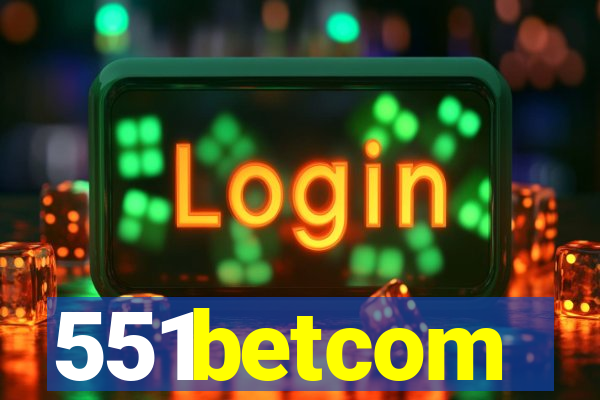 551betcom