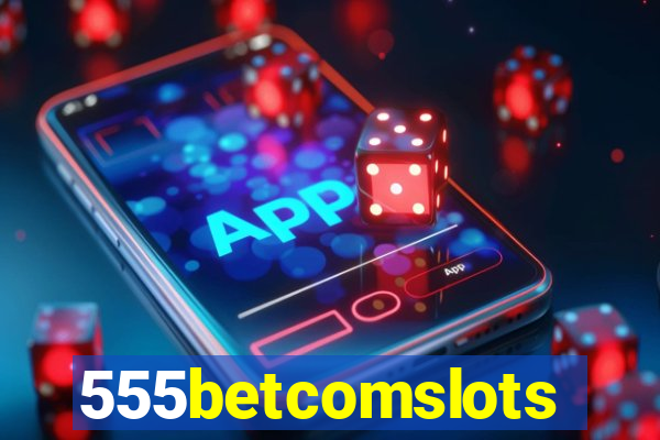 555betcomslots