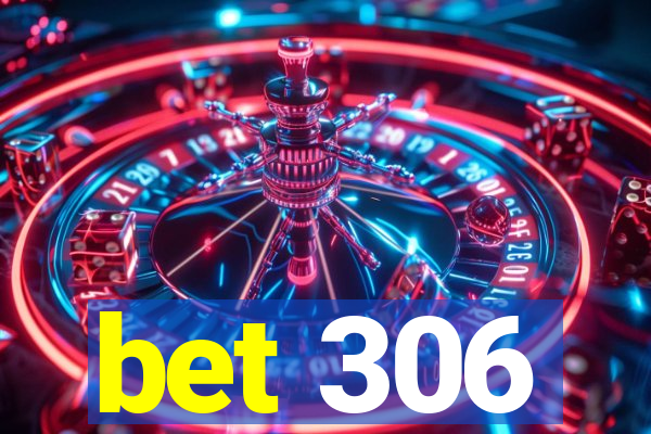 bet 306