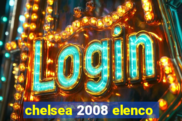 chelsea 2008 elenco