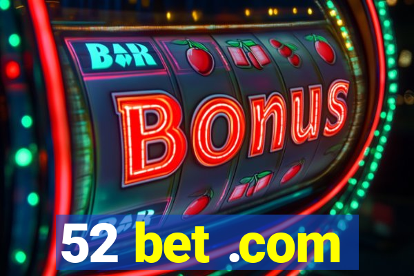 52 bet .com