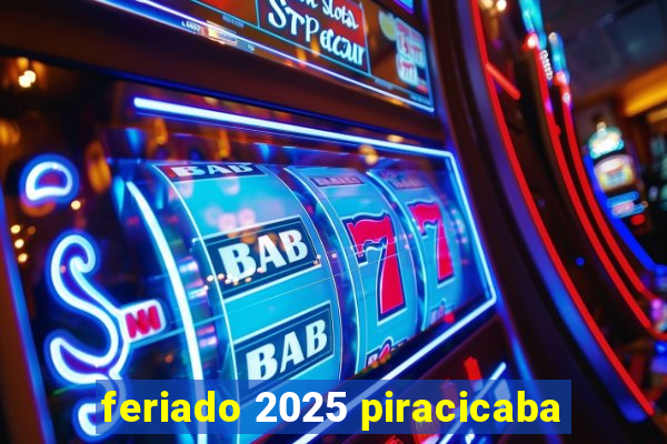 feriado 2025 piracicaba