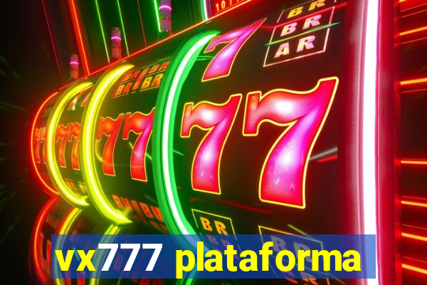 vx777 plataforma