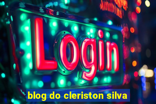 blog do cleriston silva