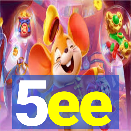 5ee