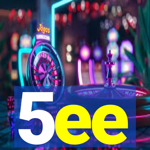 5ee