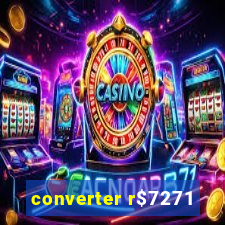 converter r$7271