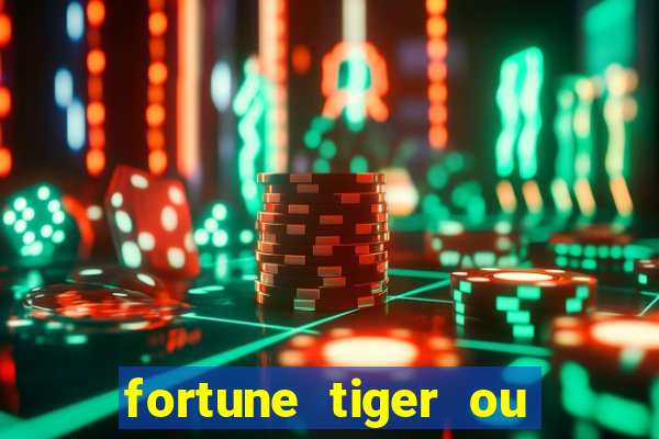 fortune tiger ou fortune ox