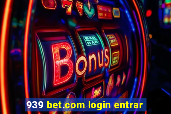 939 bet.com login entrar