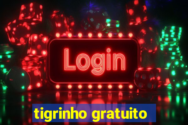 tigrinho gratuito