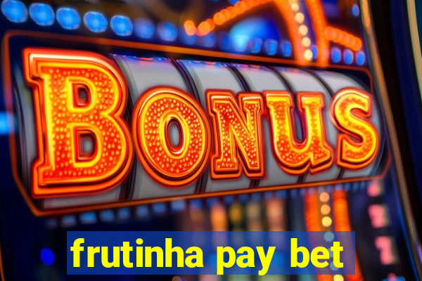 frutinha pay bet